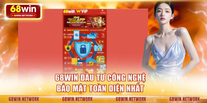 68WIN đầu tư công nghệ bảo mật toàn diện nhất