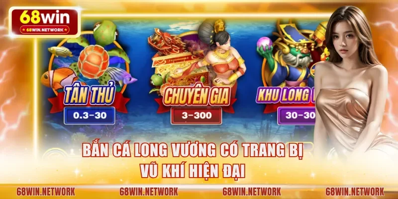 Bắn cá Long Vương có trang bị vũ khí hiện đại