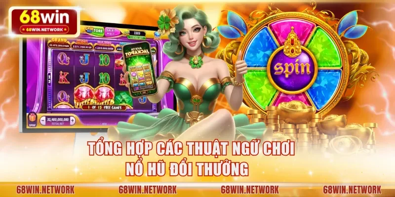 Chơi nổ hũ đổi thưởng dễ dàng hơn khi hiểu rõ các thuật ngữ