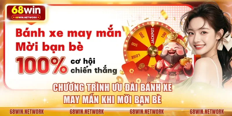 Chương trình ưu đãi bánh xe may mắn khi mời bạn bè