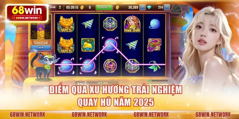 Điểm qua xu hướng trải nghiệm quay hũ năm 2025