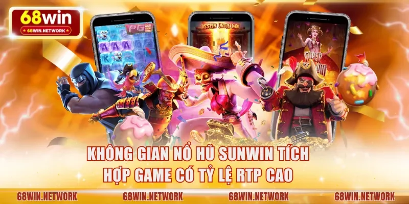 Không gian nổ hũ Sunwin tích hợp game có tỷ lệ RTP cao