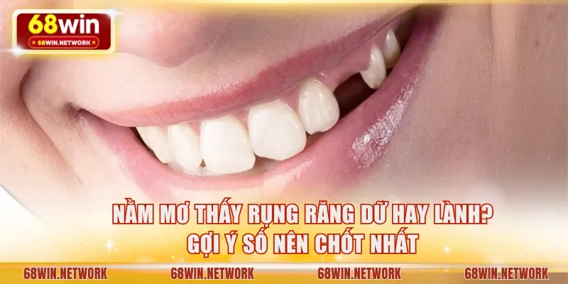 Nằm mơ thấy rụng răng