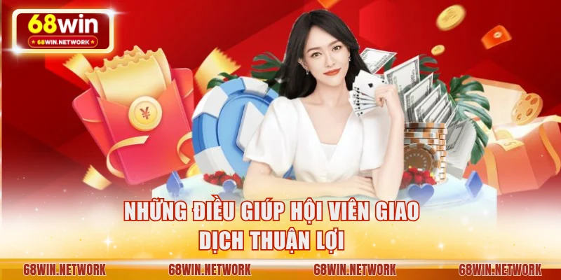 Những điều giúp hội viên giao dịch thuận lợi