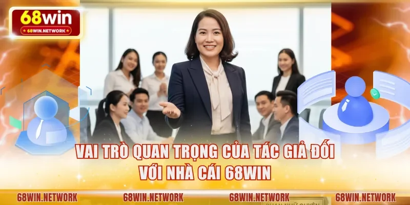 Vai trò quan trọng của tác giả đối với nhà cái 68WIN